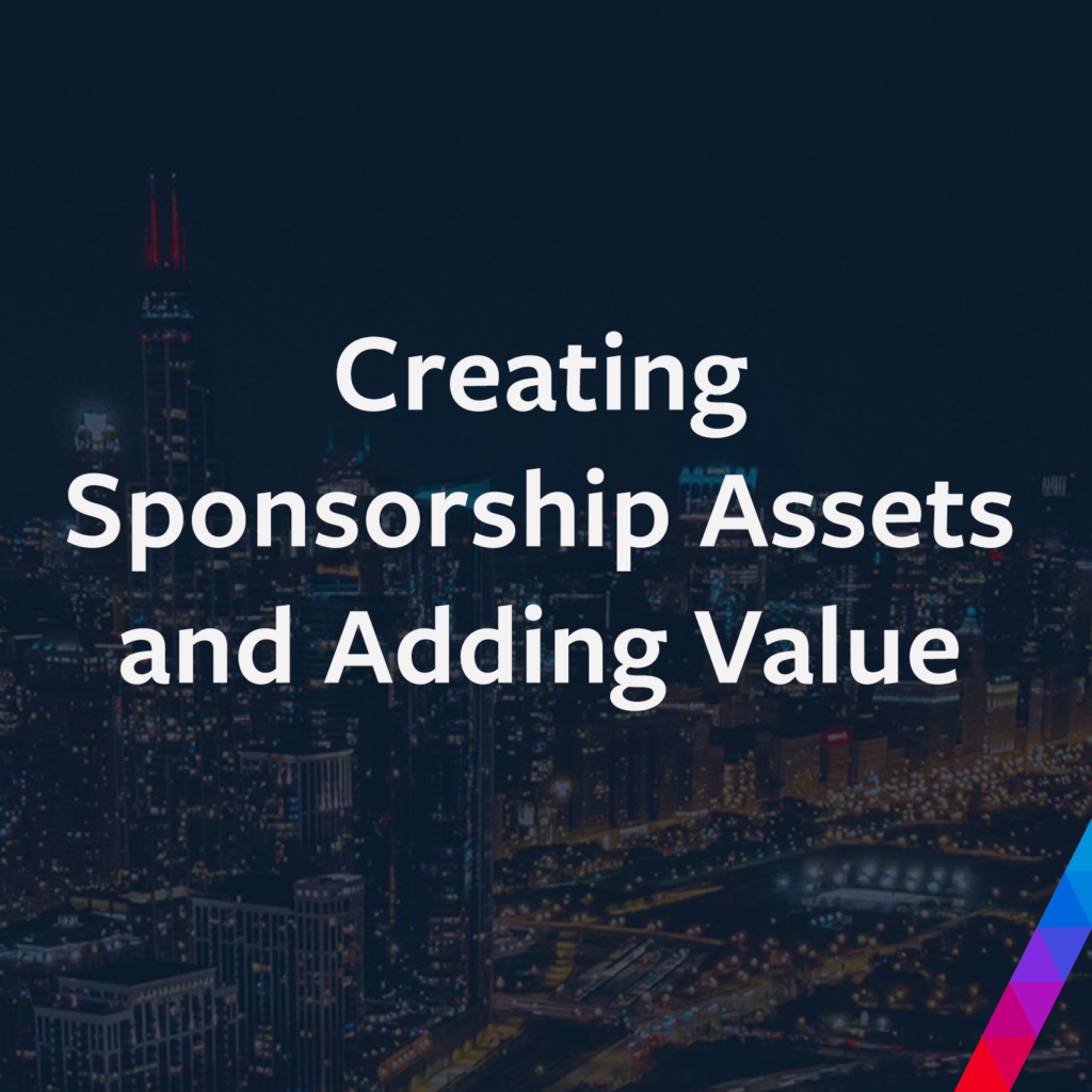 Creating Sponsorship Assets and Adding Value