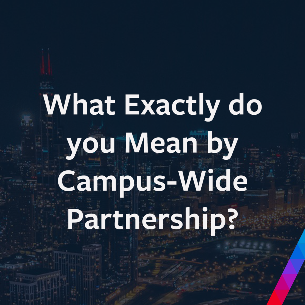 What Exactly do you mean by Campus-Wide Partnership?