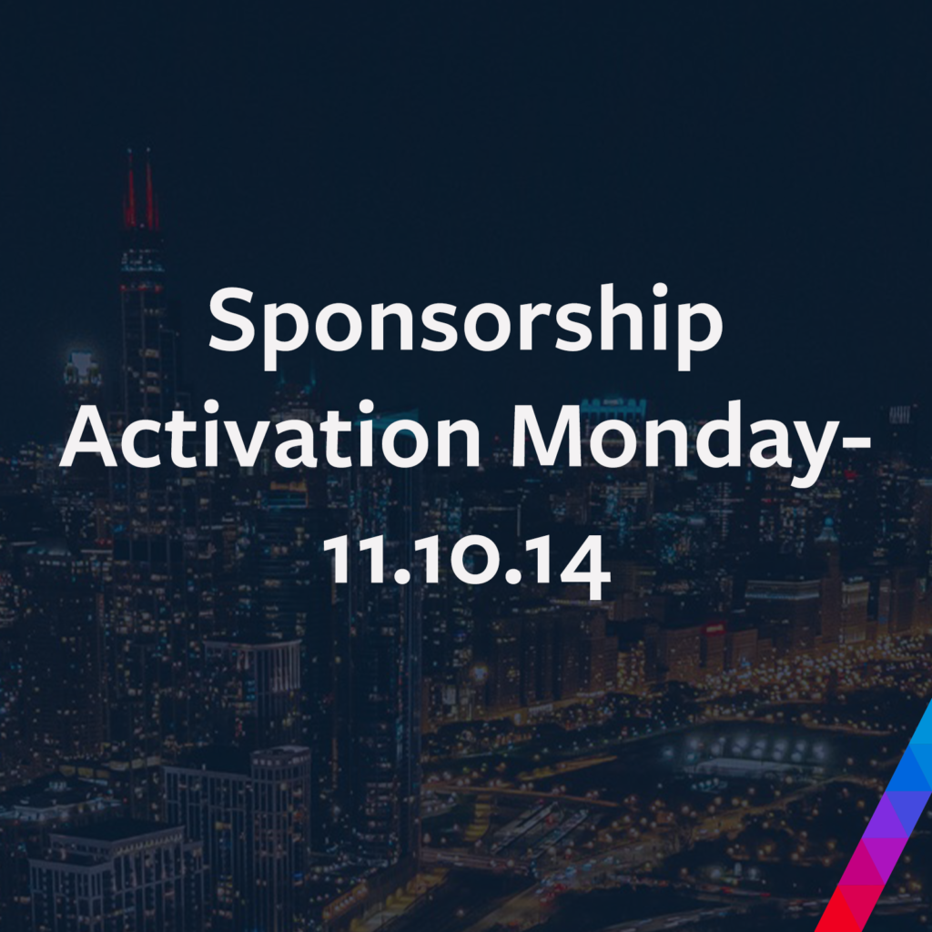 Sponsorship Activation Monday- 11.10.14