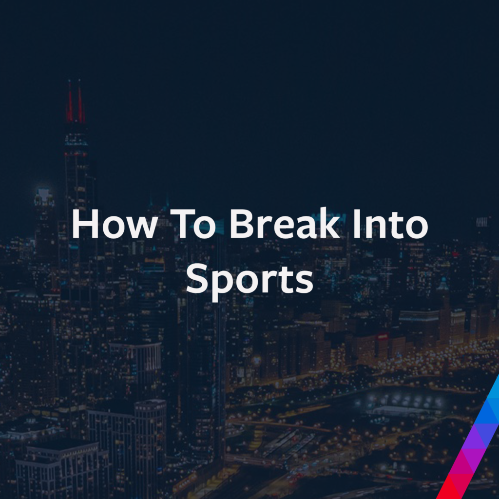 How To Break Into Sports
