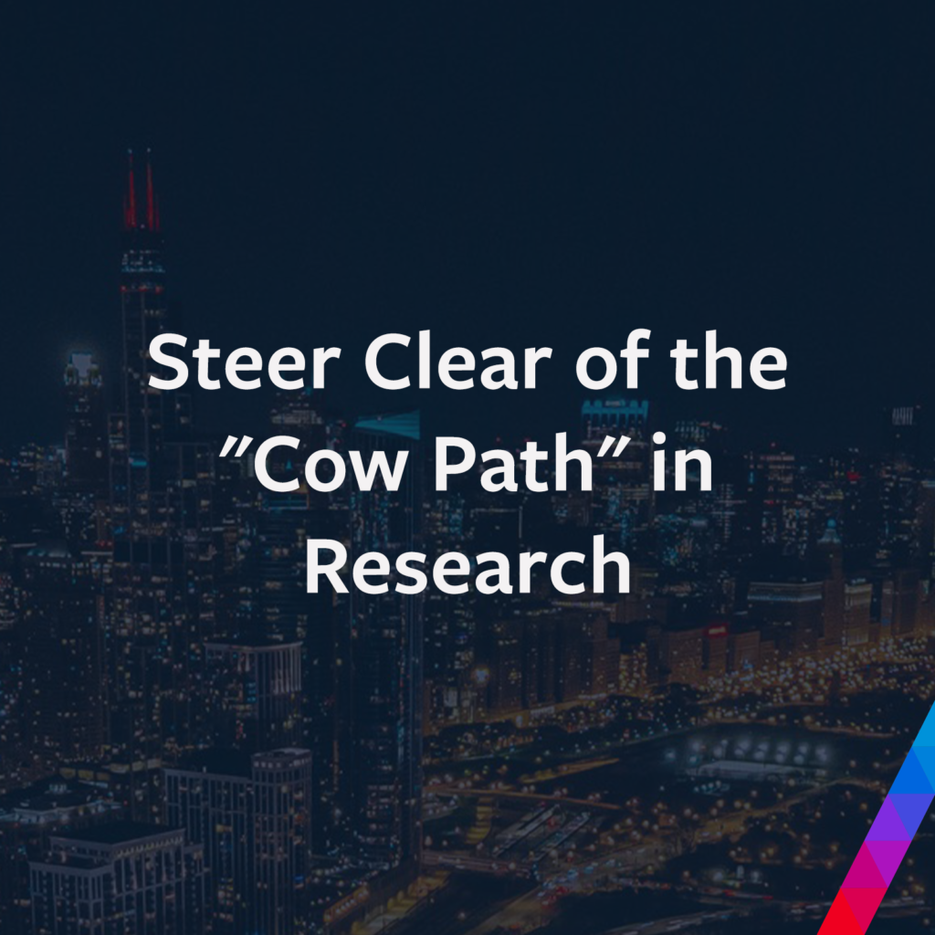Steer Clear of the “Cow Path” in Research
