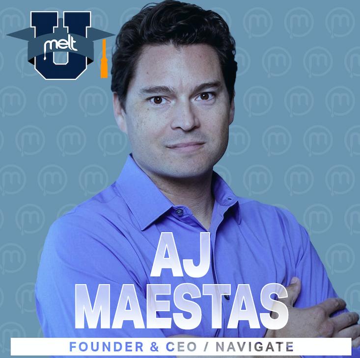 MeltU Podcast: AJ Maestas Founder and CEO of Navigate