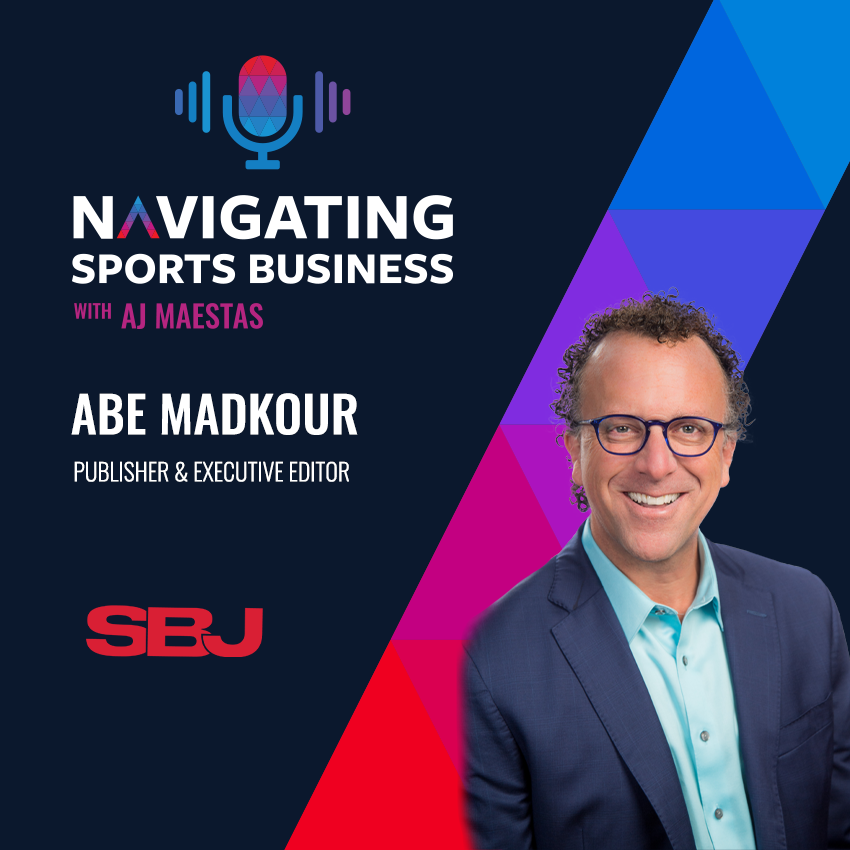 Abe Madkour - SBJ, on the Navigating Sports Business Podcast