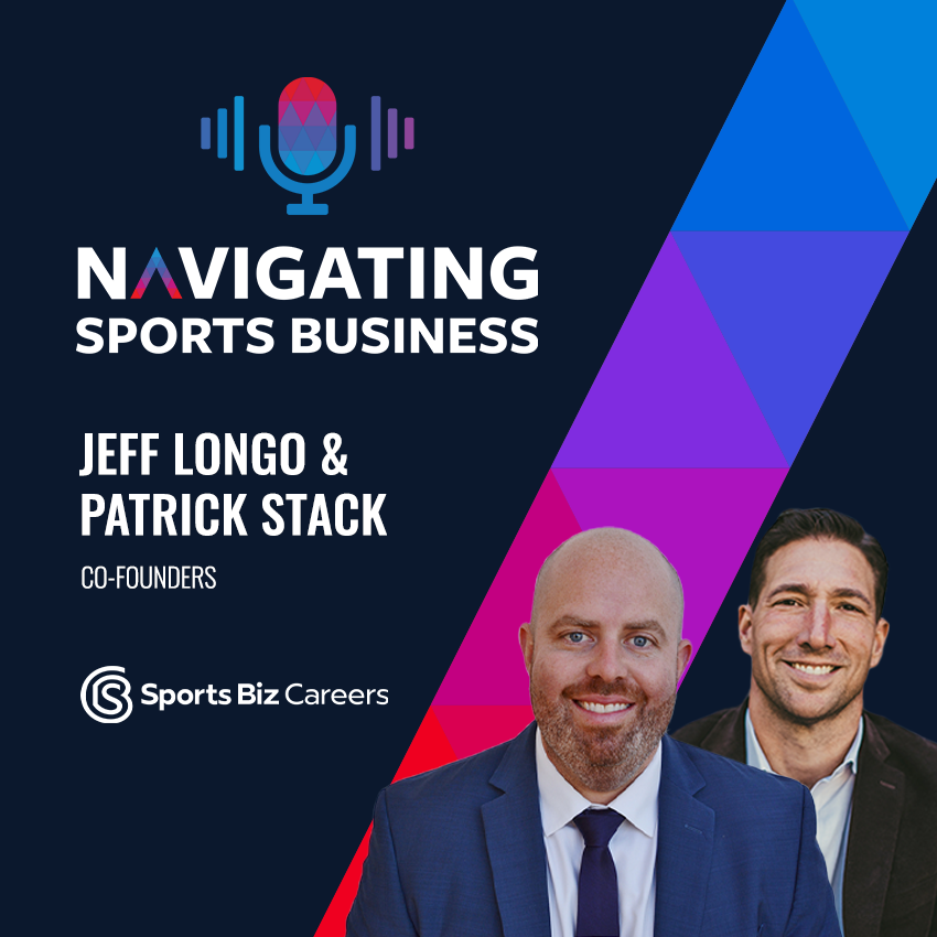 Podcast Alert: Jeff Longo & Patrick Stack – Sports Biz Careers